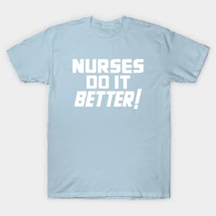 Nurses Do It Better T-Shirt